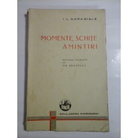 MOMENTE, SCHITE, AMINTIRI  -  I. L. CARAGIALE